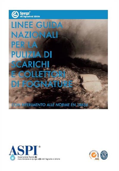 Linee Guida Nazionali per la pulizia di scarichi e collettori di fognature (LGN ASPI PSCF) con riferimento alle norme EN 14654